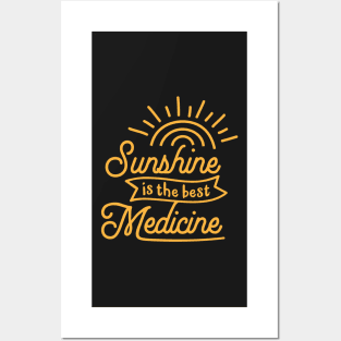 Sunshine is the best Medicine Posters and Art